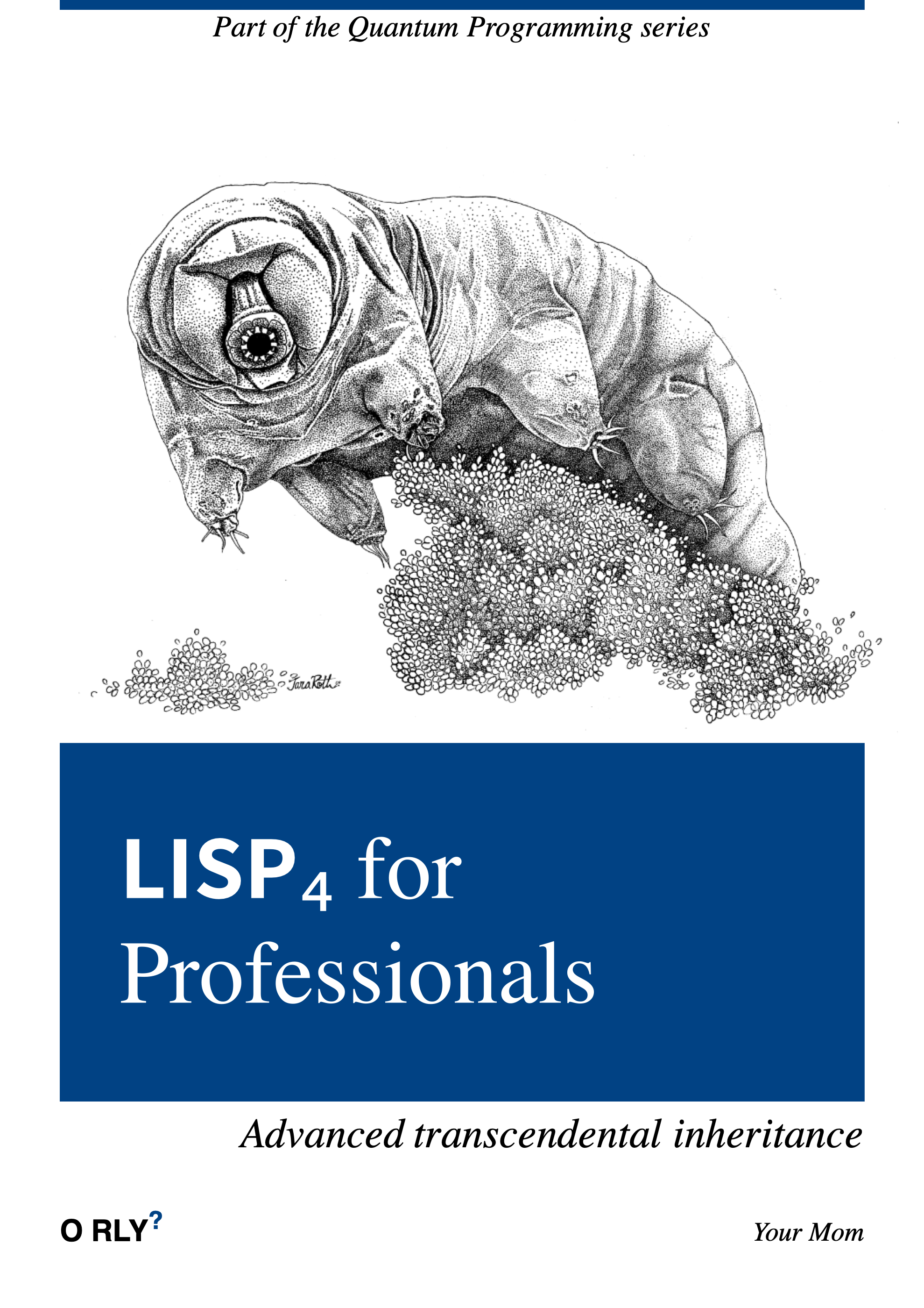 the cover of an oreilly book titled '𝗟𝗜𝗦𝗣₄ for Professionals: Advanced trancendental inheritance' written by 'Your Mom'.